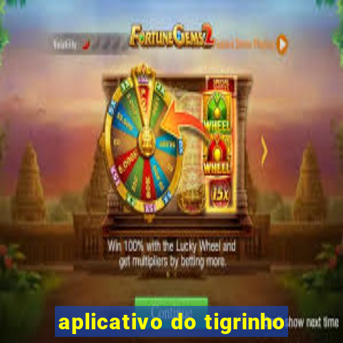 aplicativo do tigrinho